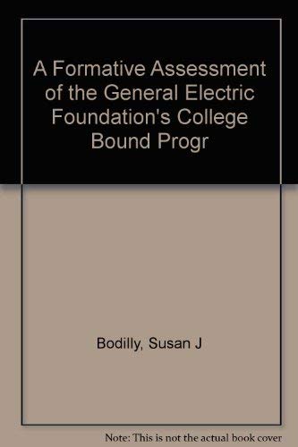 A Formative Assessment of the Ge Foundation's College Bound Program (9780833015631) by Bodilly, Susan J.; Purnell, S. W.; Hill, Paul Thomas