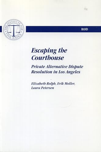 9780833016119: Escaping the Courthouse: Private Alternative Dispute Resolution in Los Angeles
