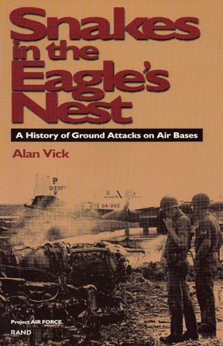 Stock image for Snakes in the Eagle's Nest: A History of Ground Attacks on Air Bases for sale by Hafa Adai Books