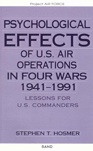 Stock image for Psychological Effects of U.S. Air Operations in Four Wars, 1941-1991: Lessons for U.S. Commanders for sale by Wonder Book