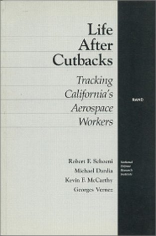Life After Cutbacks: Tracking California's Aerospace Workers (9780833023568) by Schoeni, Robert F.