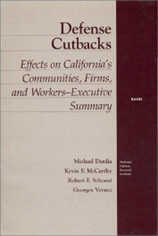 Beispielbild fr Defense Cutbacks : Effects on California's Communities, Firms, and Workers--Executive Summary zum Verkauf von Better World Books