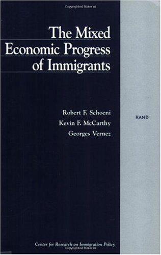 The Mixed Economic Progress of Immigrants (9780833023902) by Schoeni, Robert F.; McCarthy, Kevin F.; Vernez, Georges