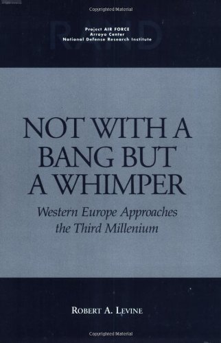 Not With a Bang but a Whimper: Western Europe Approaches the Third Millennium (9780833024015) by Levine M.D. Former Chief Of Neurology At Norwalk Hospital Associate Clinical Professor Of Medicine (ret) At Yale University And Author Of â€œAging...