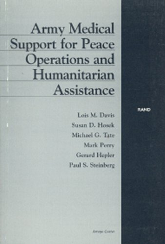 Army Medical Support for Peace Operations and Humanitarian Assistance (9780833024138) by Davis, Lois M.; Hosek, Susan D.; Tate, Michael G.; Perry, Mark; Hepler, Gerard