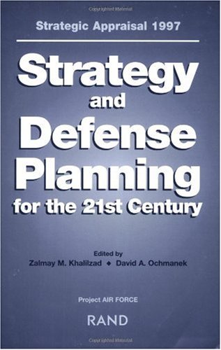Imagen de archivo de Strategic Appraisal 1997: Strategy and Defense Planning for the 21st Century a la venta por HPB-Red