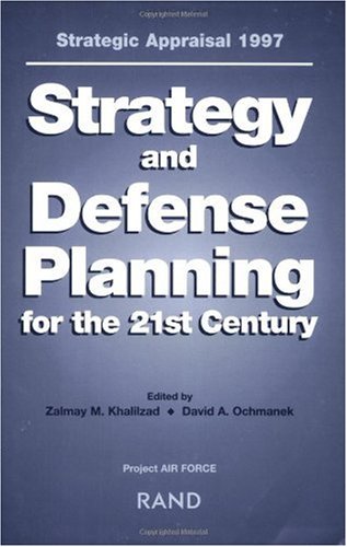 Stock image for Strategic Appraisal 1997: Strategy and Defense Planning for the 21st Century for sale by HPB-Red