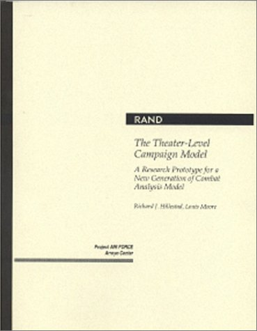 The Theater-Level Campaign Model: A Research Prototype for a New Generation of Combat Analysis Model (9780833024657) by Hillestad, R.; Moore, L.