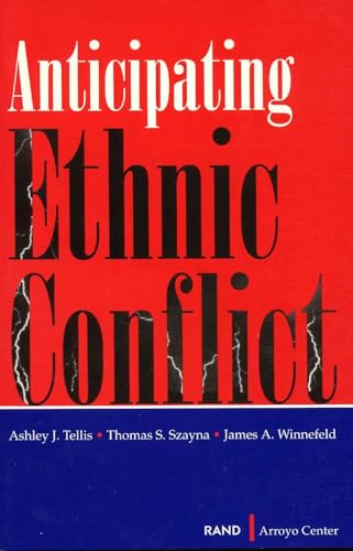 Anticipating Ethnic Conflict (9780833024954) by Tellis, Ashley J.; Szayna, Thomas S.; Winnefeld, James A.