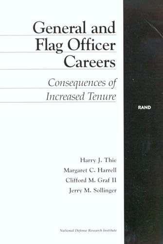 General and Flag Officer Careers: Consequences of Increased Tenure (9780833025265) by Thie, Harry J.; Harrell, Margaret C.; Graf, Clifford M.; Sollinger, Jerry M.