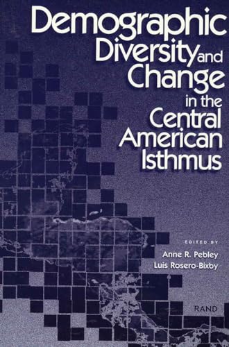 Demographic Diversity and Change in the Central American Isthmus (9780833025517) by Pebley, Anne R.; Rosero-Bixby, Luis