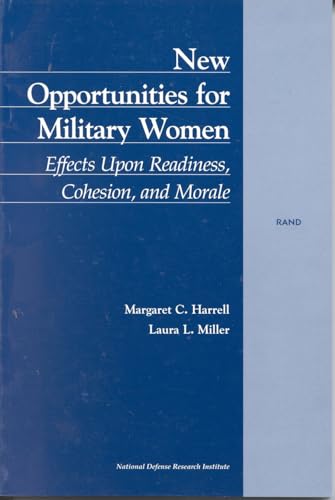 Stock image for New Opportunities for Military Women: Effects Upon Readiness, Cohesion, and Morals for sale by Wonder Book