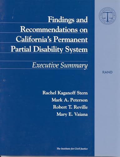 Findings and Recommendations on California's Permanent Partial Disability System: Executive Summary (9780833025760) by Stern, Rachel Kaganoff; Peterson, Mark A.; Reville, Robert T.; Vaiana, Mary E.