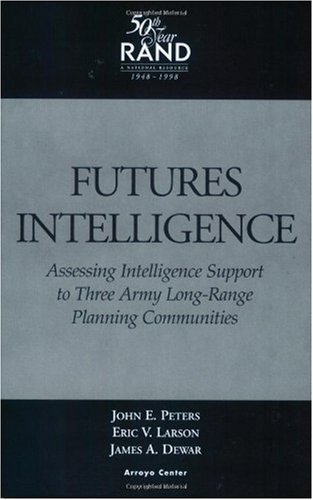 Imagen de archivo de Futures Intelligence: Assessing Intelligence Support to Three Army Long-Range Planning Communities Format: Paperback a la venta por INDOO