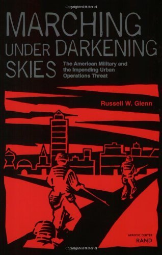 Marching Under Darkening Skies: The American Military and the Impending Urban Operations Threat (9780833026583) by Glenn, Russell W.