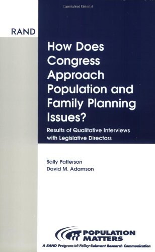 Beispielbild fr How Does Congress Approach Population and Family Planning Issues? Results of Qualitative Interviews with Legislative Directors zum Verkauf von Wonder Book