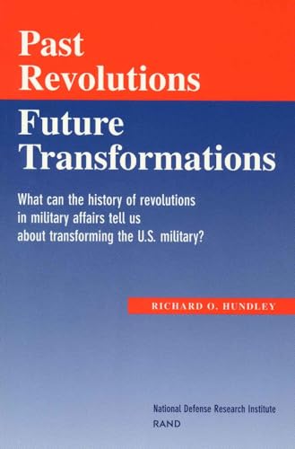 Imagen de archivo de Past Revolutions, Future Transformations: What Can the History of Military Revolutions in Military Affairs Tell Us About Transforming the U.S. Military? a la venta por Wonder Book