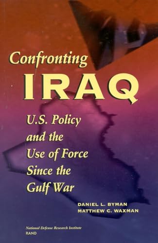 Imagen de archivo de Confronting Iraq: U.S. Policy and the Use of Force Since the Gulf War a la venta por Wonder Book