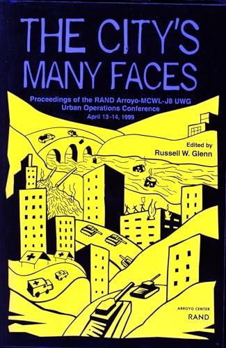 Stock image for The City's Many Faces: Proceedings of the RAND Arroyo Center--Marine Corps Warfighting Lab (MCWL)-J8 Urban Working Group Conference on Joint Urban Operations, APRIL 13-14, 1999 for sale by TotalitarianMedia