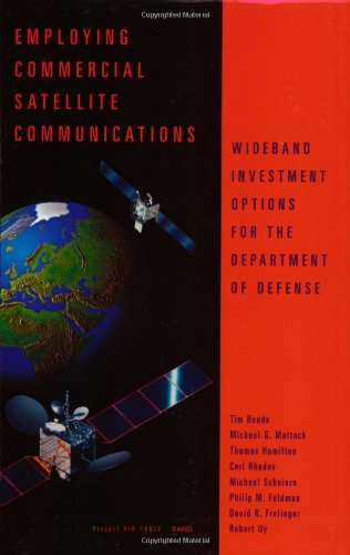 Imagen de archivo de EMPLOYING COMMERICAL SATELLITE COMMUNICATIONS. Wideband Investment Options For The Department Of Defense. a la venta por PASCALE'S  BOOKS