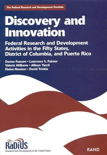 Discovery and Innovation: Federal Research and Development Activities in the Fifty States, District of Columbia, and Puerto Rico (9780833028440) by Fossum, Donna; Painter, Lawrence; Williams, Valerie; Yezril, Allison; Newton, Elaine