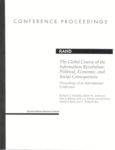 9780833028501: Global Course of the Information Revolution (Conference Proceedings (Rand Corporation).): Political, Economic, and Social Consequences (Documented Briefing)