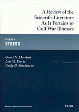 Review of the Scientific Literature As It Pertains to Gulf War Illnesses: Stress (MR-10/8/4-1) (9780833028600) by Marshall, Grant N.; Davis, Lois M.; Sherbourne, Cathy D.; Foy, David