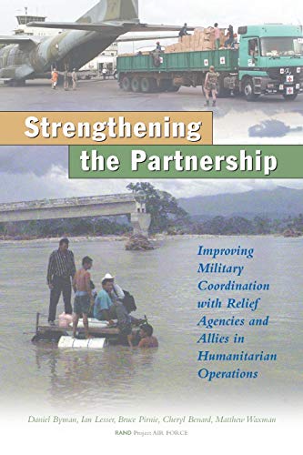 Stock image for Strengthening the Partnership: Improving Military Coordination with Relief Agencies and Allies in Humanitarian Operations for sale by Wonder Book