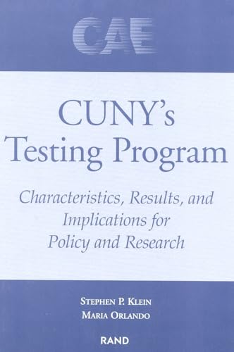 CUNY's Testing Program: Characteristics, Results and Implications for Policy and Research (9780833029089) by Klein, Stephen P.