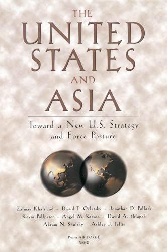 Imagen de archivo de The United States and Asia : Toward a New U. S. Strategy and Force Posture a la venta por Better World Books: West