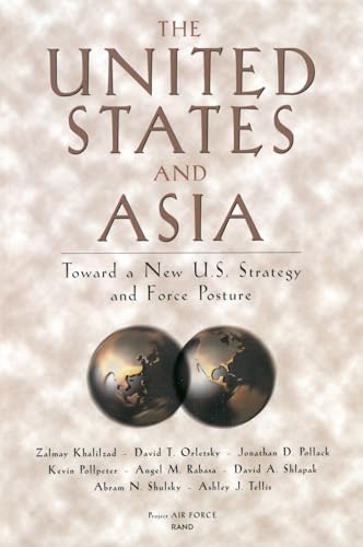 9780833029553: The United States and Asia: Toward a New U.S. Strategy and Force Posture (Project Air Force Report)