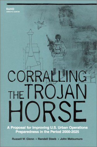 Stock image for Corralling the Trojan Horse; A Proposal for Improving U.S. Urban Operations, Preparedness in the Period 2000-2025 for sale by Ground Zero Books, Ltd.