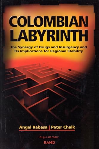 Imagen de archivo de Colombian Labyrinth: The Synergy of Drugs and Insurgency and Its Implications for Regional Stability a la venta por Wonder Book