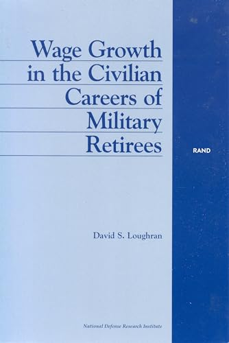 9780833030580: Wage Growth in the Civilian Careers of Military Retirees