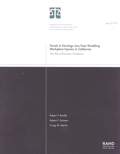 Trends in Earnings Loss from Disabling Workplace Injuries in California: The Role of Economic Conditions (9780833030801) by Reville, Robert T.; Schoeni, Robert F.; Martin, Craig W.
