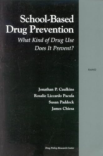 School-Based Drug Prevention: What Kind of Drugs USe does it Prevent? (9780833030825) by Caulkins, Jonathan P.