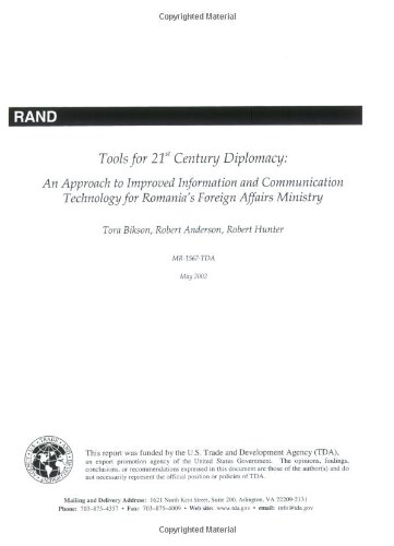 Tools for 21st Century Diplomacy: An Approach to Improved Information and Communication Technology for Romania's Foreign Affairs Ministry (9780833032010) by Bikson, Tora K.; Anderson, Robert H.; Hunter, Robert Edwards