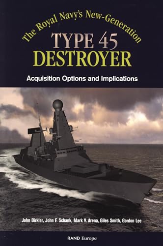 Stock image for The Royals Navy's New Generation Type 45 Destroyer Acquistion Options and Implications for sale by Revaluation Books