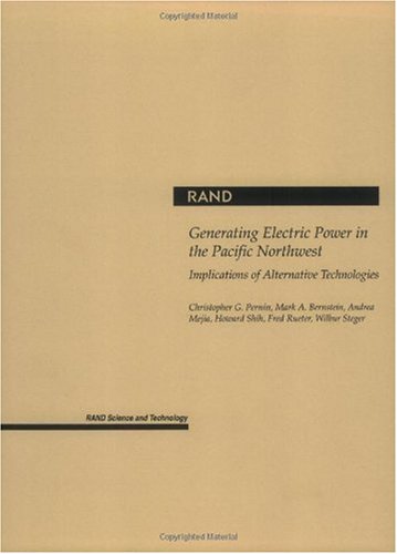Generating Electric Power in the Pacific Northwest: Implications of Alernative Technologies (9780833032188) by Pernin, Christopher G.
