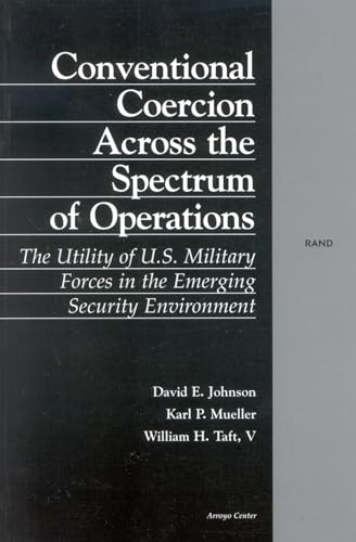 Imagen de archivo de Conventional Coercion Across the Spectrum of Operations: The Utility of U.S. Military Forces in the Emerging Security Environment a la venta por Bertram Books And Fine Art