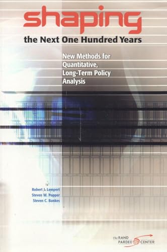 Imagen de archivo de Shaping the Next One Hundred Years: New Methods for Quantitative, Long-Term Policy Analysis a la venta por Wonder Book