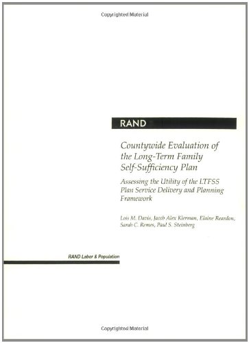 Countywide Evaluation of the Long-Term Family Self-Sufficiency Plan: Assessing the Utility of the LTFSS Plan Service and Planning Framework (9780833032782) by Davis, Lois M.