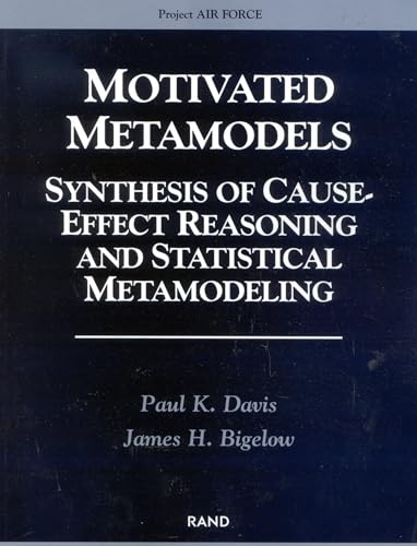 Motivated Metamodels: Synthesis of Cause-Effect Reasoning and Statistical (9780833033192) by Davis, Paul Michael; Bigelow, James H.