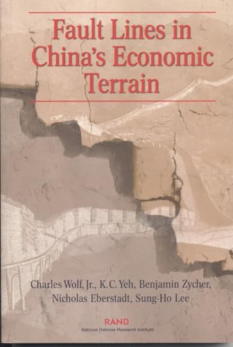 Fault Lines in China's Economic Terrain (9780833033444) by Wolf RAND Chair In International Economics, Charles; Yeh, K. C.; Zycher, Benjamin; Eberstadt, Nicholas; Lee, Sung-Ho