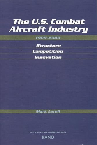 Beispielbild fr The U. S. Combat Aircraft Industry, 1909-2000 : Structure, Competition, Innovation zum Verkauf von Better World Books