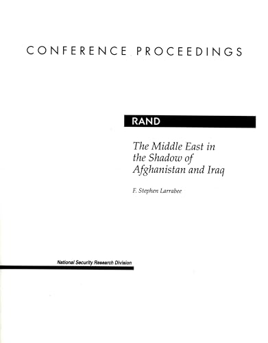 Stock image for The Middle East in the Shadow of Afganistan and Iraq (Conference Proceedings (Rand Corporation)) for sale by Michael Lyons