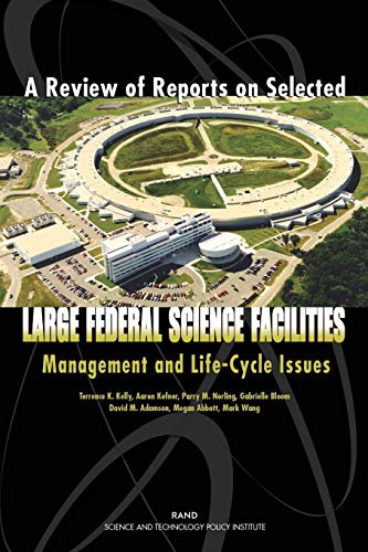 A Review of Reports on Selected Large Federal Science Facilities: Management and Life-Cycle Issues (9780833034625) by Kelly, Terrence K.