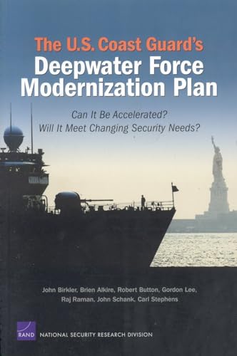 Stock image for The U.S. Coast Guard's Deepwater Force Modernization Plan: Can It Be Accelerated? Will It Meet Changing Security Needs? for sale by Revaluation Books