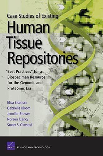 Case Studies Existing Human Tissue Repositories:Best Practic (9780833035271) by RAND Corporation; Bloom, Gabrielle; Brower, Jennifer; Clancy, Noreen; Olmsted, Stuart S.