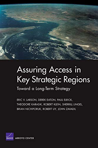 Imagen de archivo de Assuring Access in Key Strategic Regions: Toward a Long Term Strategy a la venta por Good Buy 2 You LLC